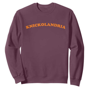 Knickolandria Funny Sports Saying for Fan Sweatshirt TS11 Maroon Print Your Wear