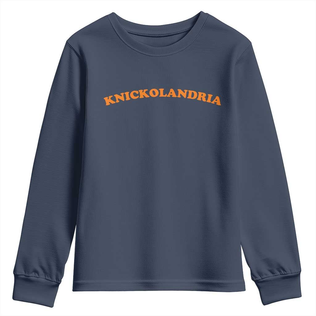 Knickolandria Funny Sports Saying for Fan Youth Sweatshirt TS11 Navy Print Your Wear