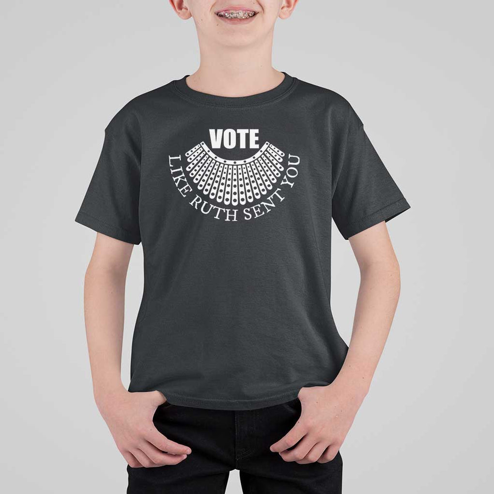 Vote Like Ruth Sent You T Shirt For Kid RBG Feminist Women's Rights TS11 Black Print Your Wear