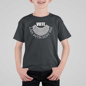 Vote Like Ruth Sent You T Shirt For Kid RBG Feminist Women's Rights TS11 Black Print Your Wear