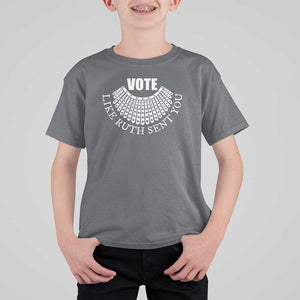 Vote Like Ruth Sent You T Shirt For Kid RBG Feminist Women's Rights TS11 Charcoal Print Your Wear