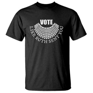 Vote Like Ruth Sent You T Shirt RBG Feminist Women's Rights TS11 Black Print Your Wear