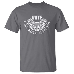 Vote Like Ruth Sent You T Shirt RBG Feminist Women's Rights TS11 Charcoal Print Your Wear