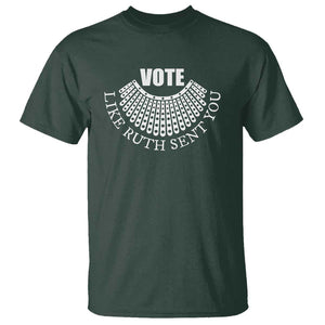 Vote Like Ruth Sent You T Shirt RBG Feminist Women's Rights TS11 Dark Forest Green Print Your Wear