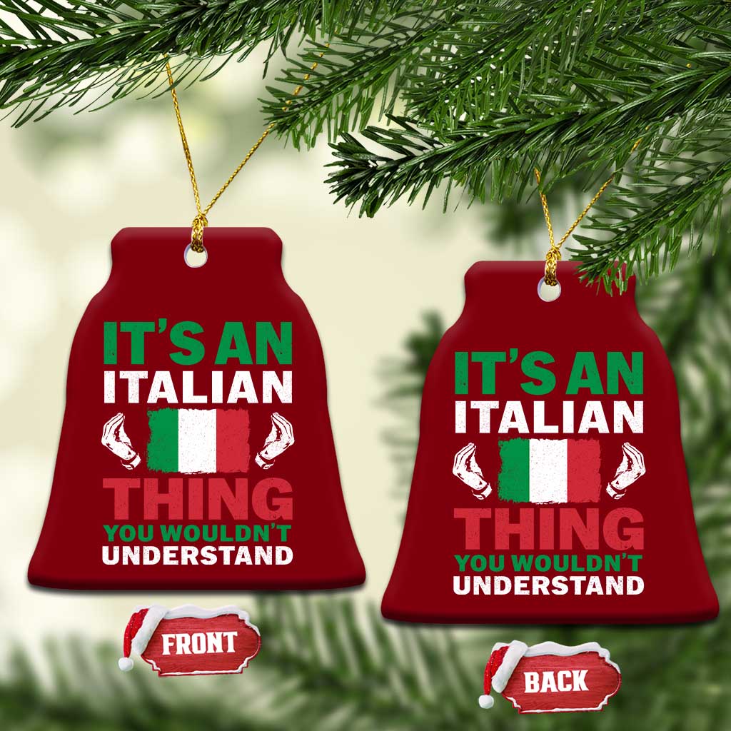 Its An Italian Thing You Wouldnt Understand Ceramic Ornament Che Vuoi Italian Flag TS11 Print Your Wear