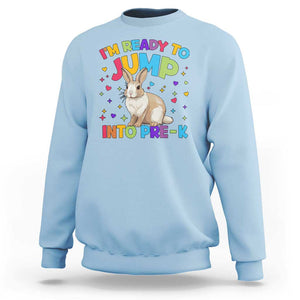 I'm Ready To Jump Into Pre-K Sweatshirt Back To School Rabbit Heart TS11 Light Blue Print Your Wear