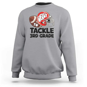 Ready To Tackle 3rd Grade Sweatshirt Back To School Football Helmet TS11 Sport Gray Print Your Wear