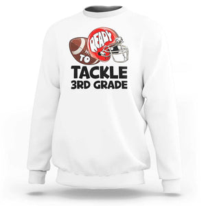 Ready To Tackle 3rd Grade Sweatshirt Back To School Football Helmet TS11 White Print Your Wear