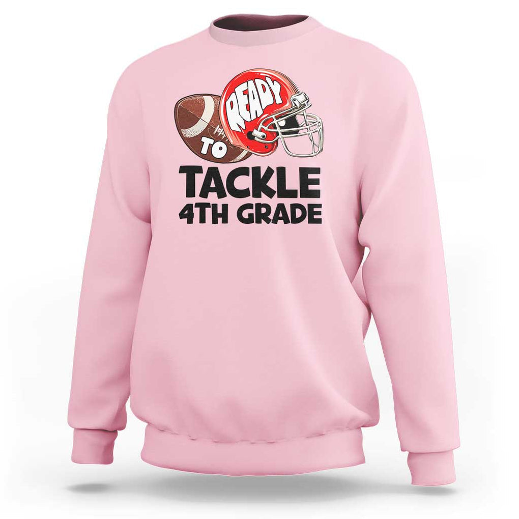Ready To Tackle 4th Grade Sweatshirt Back To School Football Helmet TS11 Light Pink Print Your Wear