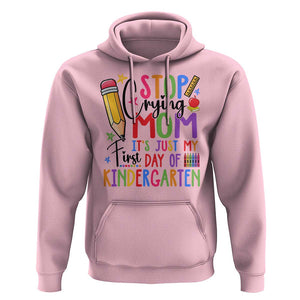 Stop Crying Mom It's Just My First Day Of Kindergarten Hoodie Back To School Pencil Apple Crayon TS11 Light Pink Print Your Wear