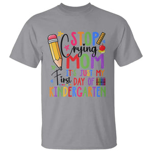 Stop Crying Mom It's Just My First Day Of Kindergarten T Shirt Back To School Pencil Apple Crayon TS11 Sport Gray Print Your Wear