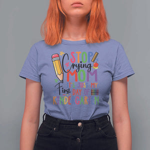 Stop Crying Mom It's Just My First Day Of Kindergarten T Shirt For Women Back To School Pencil Apple Crayon TS11 Violet Print Your Wear