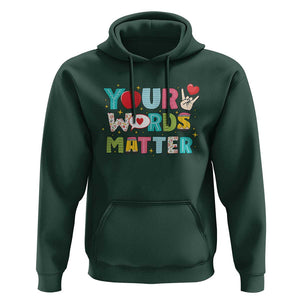 Special Education Teacher Hoodie Your Words Matter Speech Therapy Heart Pencil TS11 Dark Forest Green Print Your Wear