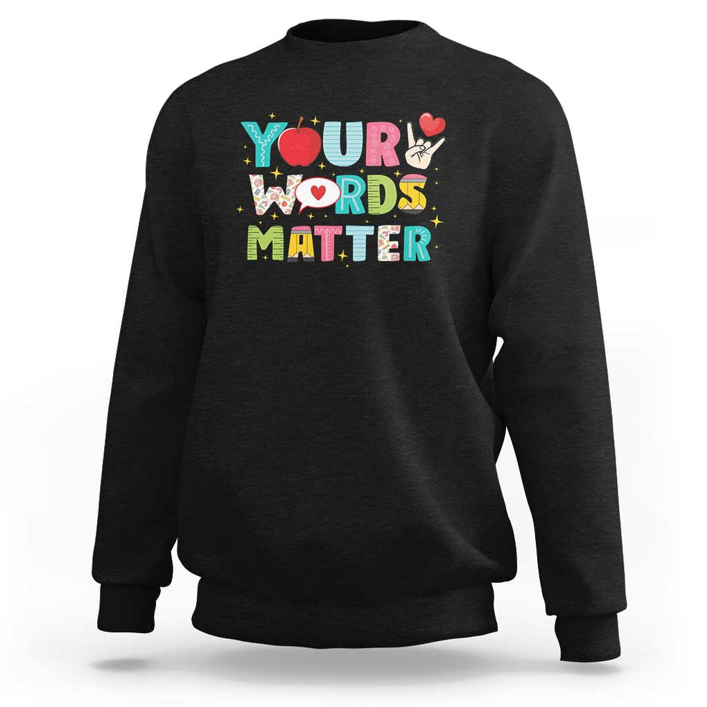 Special Education Teacher Sweatshirt Your Words Matter Speech Therapy Heart Pencil TS11 Black Print Your Wear