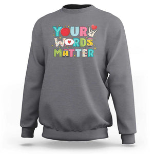 Special Education Teacher Sweatshirt Your Words Matter Speech Therapy Heart Pencil TS11 Charcoal Print Your Wear