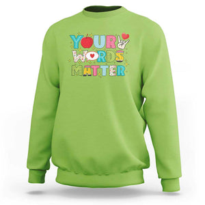 Special Education Teacher Sweatshirt Your Words Matter Speech Therapy Heart Pencil TS11 Lime Print Your Wear