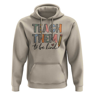 Teacher Hoodie Teach Them To Be Kind Back to School Pencil TS11 Sand Print Your Wear
