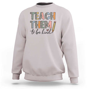 Teacher Sweatshirt Teach Them To Be Kind Back to School Pencil TS11 Ice Gray Print Your Wear