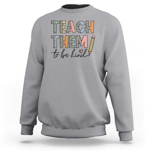 Teacher Sweatshirt Teach Them To Be Kind Back to School Pencil TS11 Sport Gray Print Your Wear