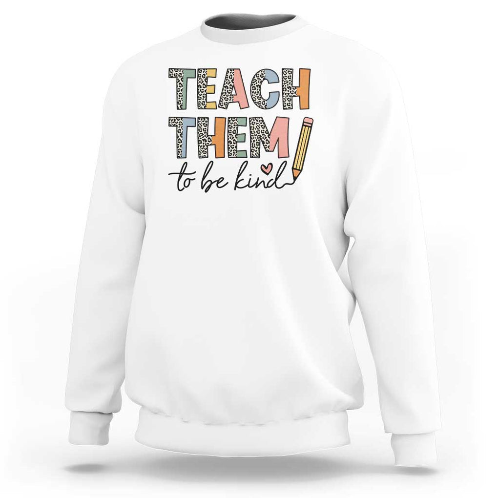 Teacher Sweatshirt Teach Them To Be Kind Back to School Pencil TS11 White Print Your Wear