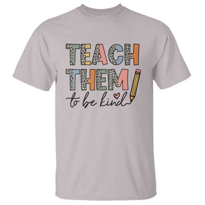 Teacher T Shirt Teach Them To Be Kind Back to School Pencil TS11 Ice Gray Print Your Wear