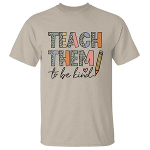 Teacher T Shirt Teach Them To Be Kind Back to School Pencil TS11 Sand Print Your Wear