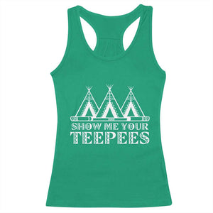 Funny Show Me Your Teepees Racerback Tank Top Native American Indian Pride Tipi TS11 Irish Green Print Your Wear