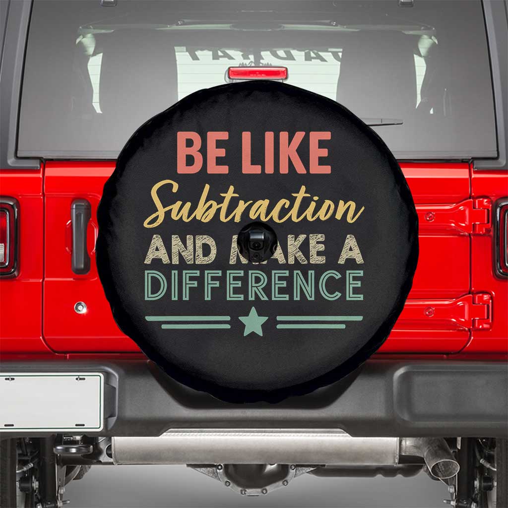 Funny Be Like Subtraction And Make A Difference Spare Tire Cover Math Teacher TS11 Black Print Your Wear
