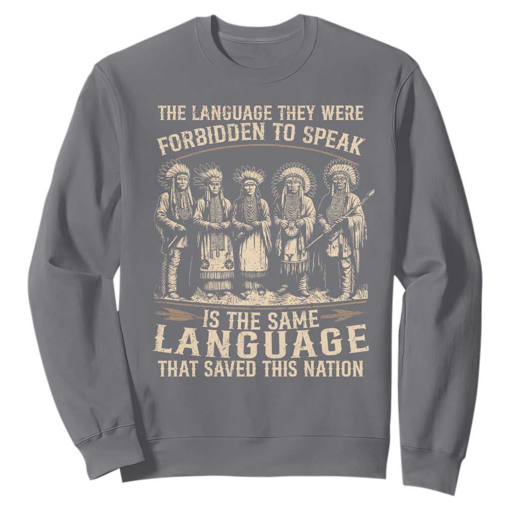 Native American Warrior Sweatshirt The Language They Were Forbidden To Speak Saved This Nation TS11 Charcoal Print Your Wear