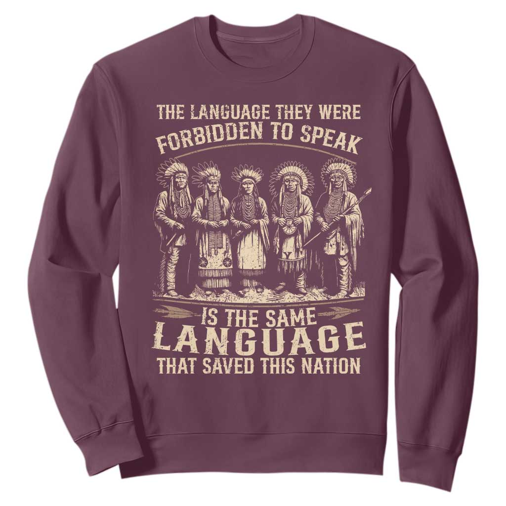 Native American Warrior Sweatshirt The Language They Were Forbidden To Speak Saved This Nation TS11 Maroon Print Your Wear