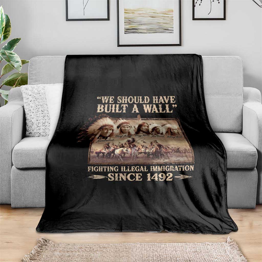 We Should Have Built A Wall Fighting Illegal Immigration Since 1492 Throw Blanket Native American TS11 Print Your Wear