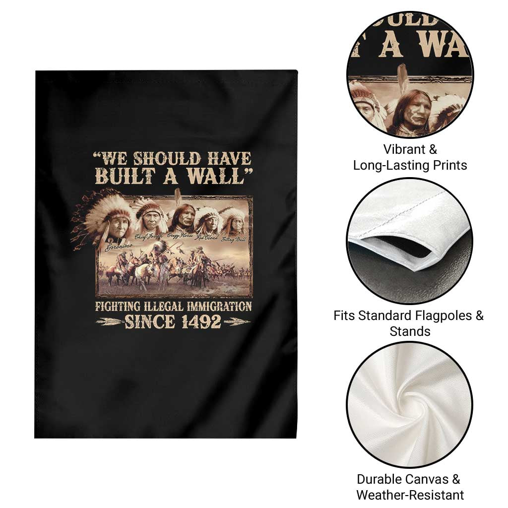 We Should Have Built A Wall Fighting Illegal Immigration Since 1492 Garden Flag Native American TS11 Print Your Wear