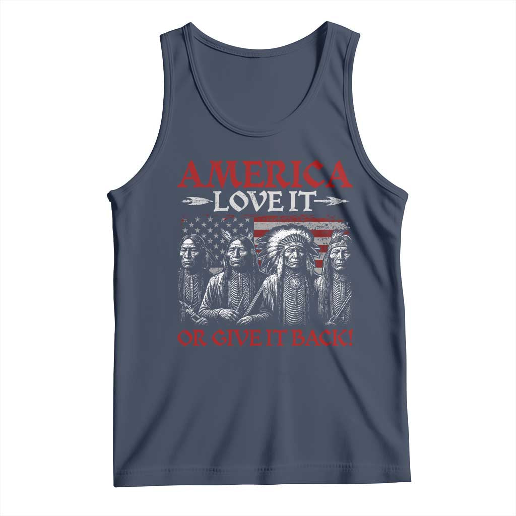 America Love It Or Give It Back Tank Top Native American Chiefs USA Flag TS11 Navy Print Your Wear