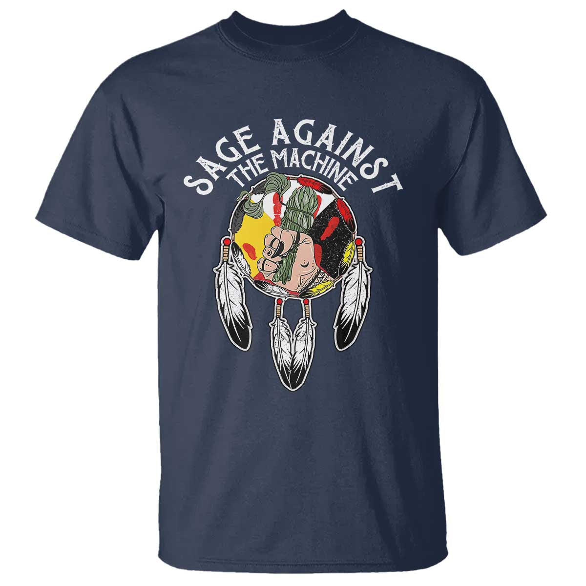 Funny Sage Against The Machine T Shirt Native American Sage Medicine Wheel TS11 Navy Print Your Wear