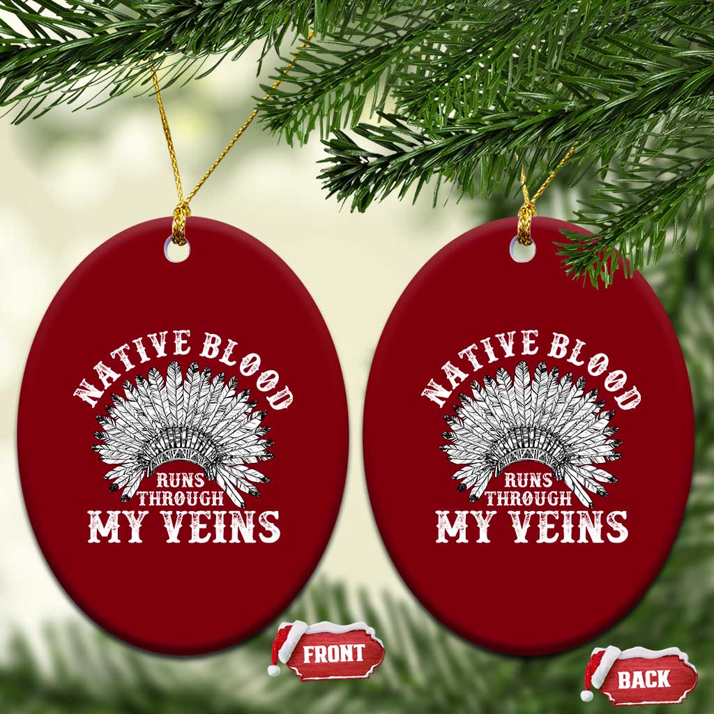 Native Blood Runs Through My Veins Ceramic Ornament Native American War Bonnet TS11 Print Your Wear