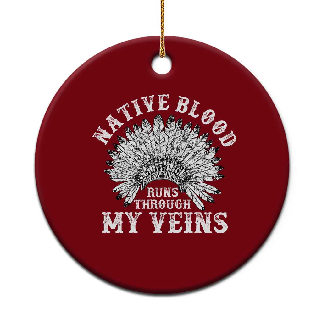 Native Blood Runs Through My Veins Ceramic Ornament Native American War Bonnet TS11 1pc Red Print Your Wear