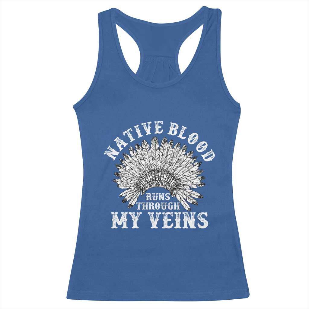 Native Blood Runs Through My Veins Racerback Tank Top Native American War Bonnet TS11 Royal Blue Print Your Wear