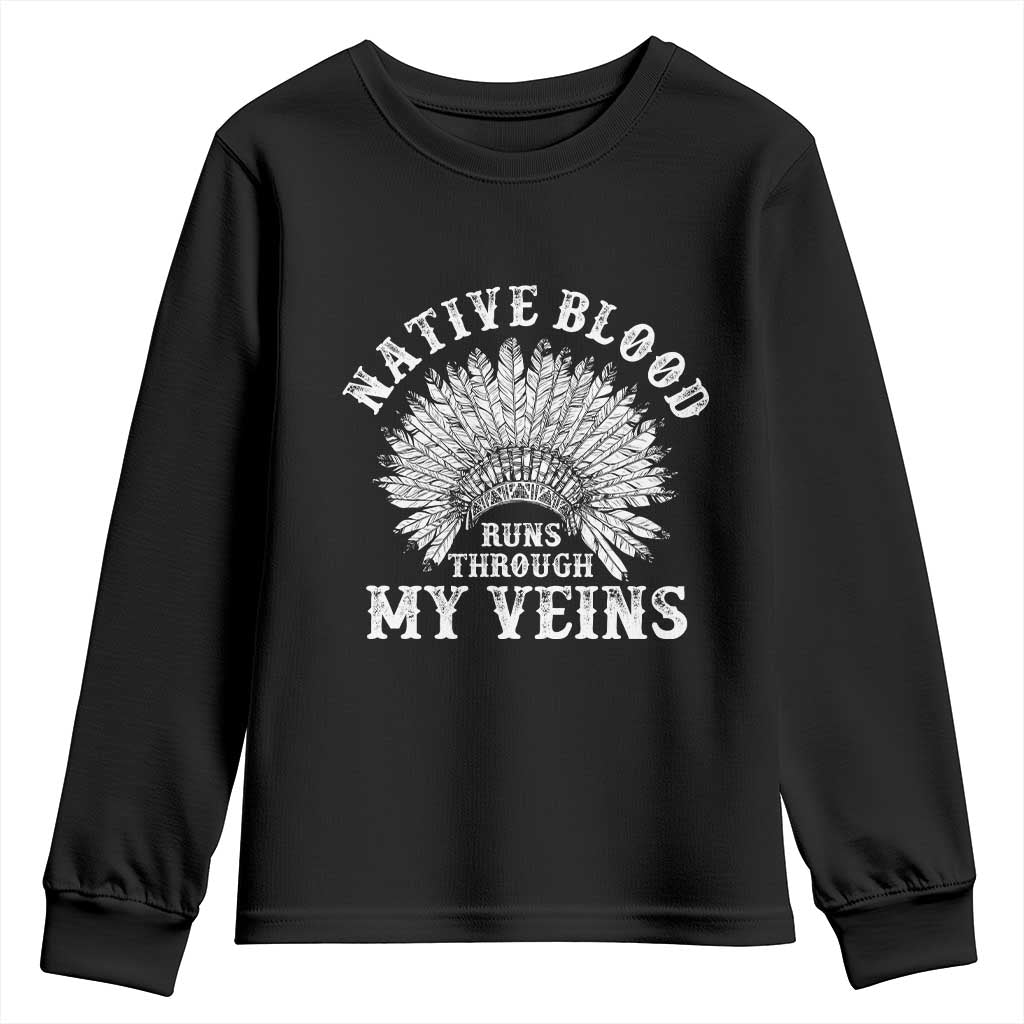 Native Blood Runs Through My Veins Youth Sweatshirt Native American War Bonnet TS11 Black Print Your Wear