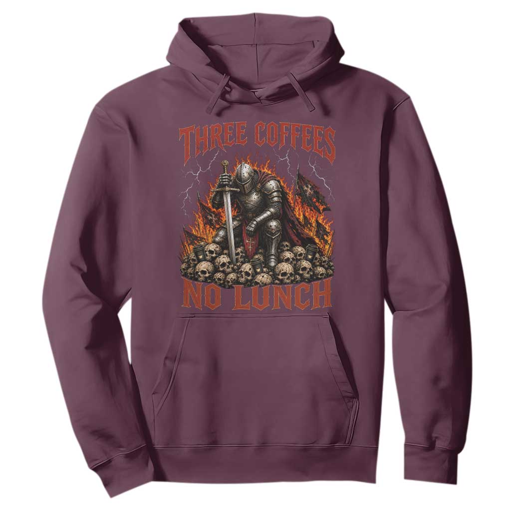 Three Coffees No Lunch Hoodie Funny Medieval Knight Coffee Lover TS11 Maroon Print Your Wear
