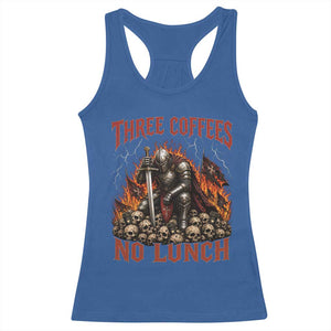Three Coffees No Lunch Racerback Tank Top Funny Medieval Knight Coffee Lover TS11 Royal Blue Print Your Wear