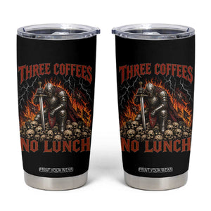 Three Coffees No Lunch Tumbler Cup Funny Medieval Knight Coffee Lover TS11 Black Print Your Wear