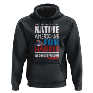 Native Americans For Harris We Choose Freedom Hoodie Indigenous Vote For Kamala 2024 TS11 Black Print Your Wear