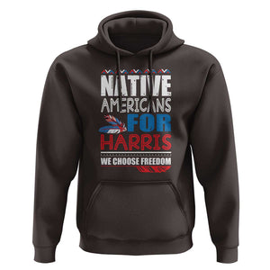 Native Americans For Harris We Choose Freedom Hoodie Indigenous Vote For Kamala 2024 TS11 Dark Chocolate Print Your Wear