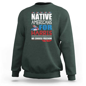 Native Americans For Harris We Choose Freedom Sweatshirt Indigenous Vote For Kamala 2024 TS11 Dark Forest Green Print Your Wear