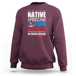 Native Americans For Harris We Choose Freedom Sweatshirt Indigenous Vote For Kamala 2024 TS11 Maroon Print Your Wear