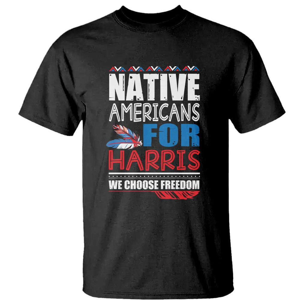 Native Americans For Harris We Choose Freedom T Shirt Indigenous Vote For Kamala 2024 TS11 Black Print Your Wear