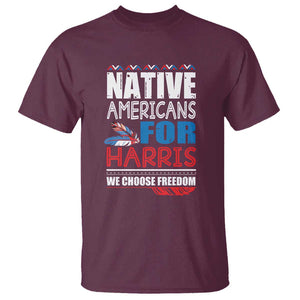 Native Americans For Harris We Choose Freedom T Shirt Indigenous Vote For Kamala 2024 TS11 Maroon Print Your Wear