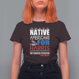 Native Americans For Harris We Choose Freedom T Shirt For Women Indigenous Vote For Kamala 2024 TS11 Dark Chocolate Print Your Wear