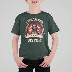 Native American Women T Shirt For Kid I Wear Red For My Sister Stop MMIW Hand TS11 Dark Forest Green Print Your Wear