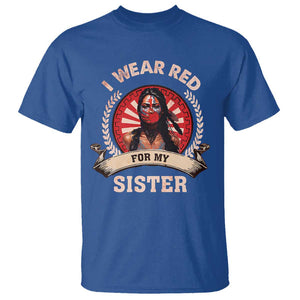 Native American Women T Shirt I Wear Red For My Sister Stop MMIW Hand TS11 Royal Blue Print Your Wear